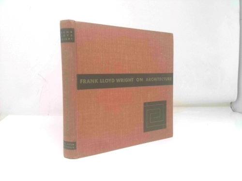 Frank Lloyd Wright on Architecture Selected Writin
