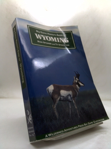 Big Game Hunter’s Guide to Wyoming by Ron Spomer; Ty Stockton