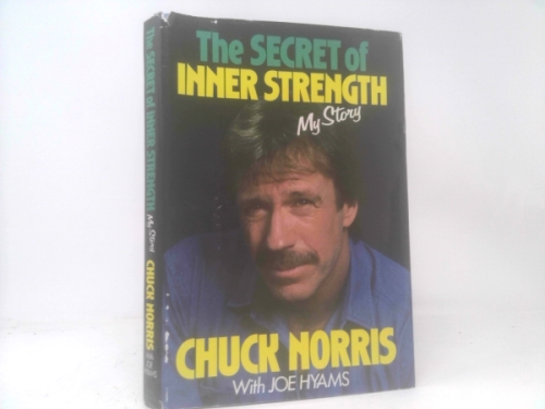 The Secret of Inner Strength: My Story (1st Ed) by Chuck Norris; Joe Hyams