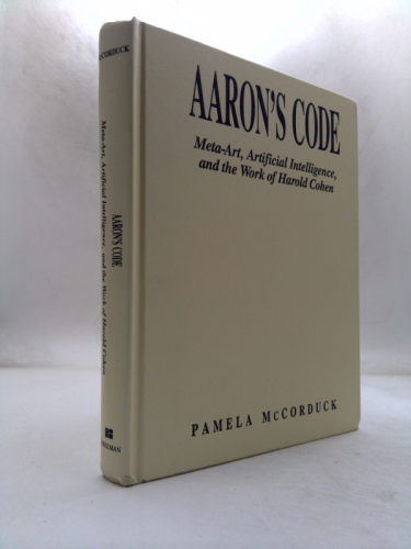 Aaron's Code: Meta-Art, Artificial Intelligence and the Work of Harold Cohen
