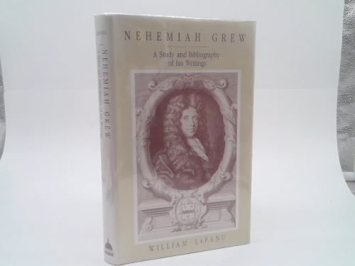 Nehemiah Grew, M.D., F.R.S.: A Study and Bibliography of His Writings