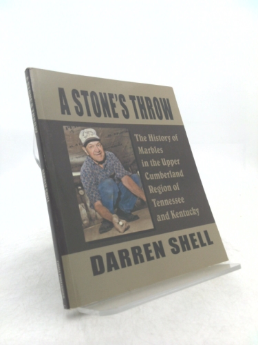 A Stone's Throw - The History of Marbles in the Upper Cumberland Region of Tennessee and Kentucky