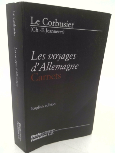 Le Corbusier - English Edition: Les Voyages D'allemagne by