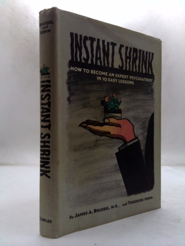 Instant shrink: How to become an expert psychiatrist in 10 easy lessons