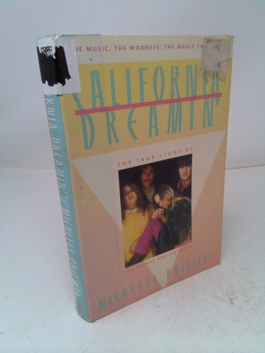 California Dreamin': The True Story of the Mamas and the Papas The Music, the Madness, the Magic that was