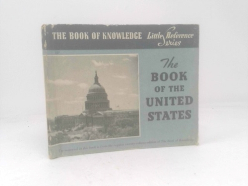 The Book of Knowledge Little Reference Series the Book of the United States