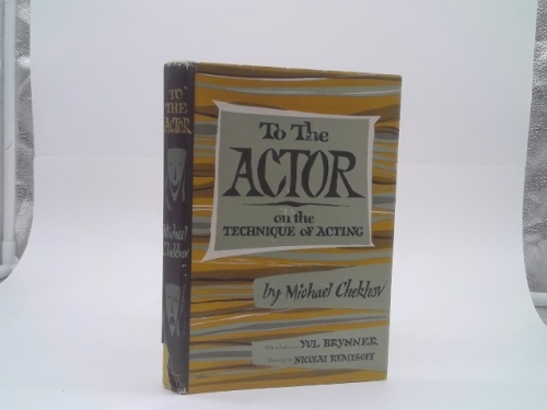 To the Actor: On the Technique of Acting by Michael Chekhov