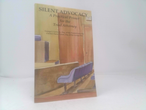 Silent Advocacy A Practical Primer for the Trial Attorney