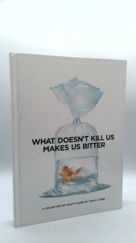 What Doesn't Kill Us Makes Us Bitter