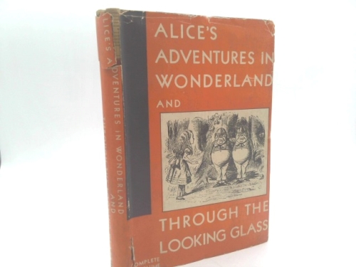 Through The Looking Glass and Alice's Adventures In Wonderland