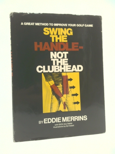 Swing the Handle-Not the Clubhead