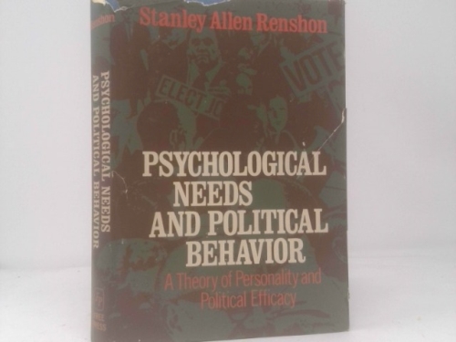 PSYCHOLOGICAL NEEDS & POLITICAL BEHAVIOR (A THEORY OF PERSONALITY & POLITICANS