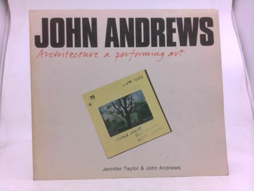 John Andrews: Architecture, a Performing Art