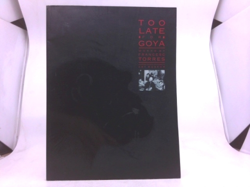 Too Late for Goya: Works by Francesc Torres