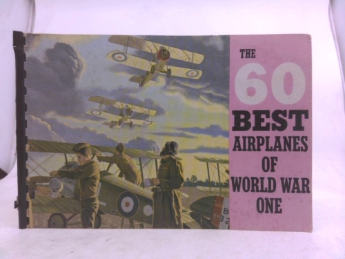 The Sixty Best Airplanes of World War One
