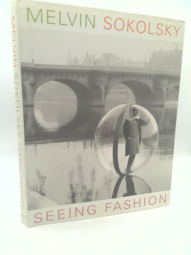 Melvin Sokolsky: Seeing Fashion
