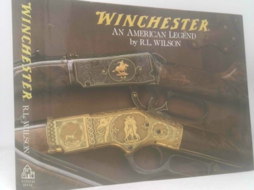 Winchester: An American Legend : The Official History of Winchester Firearms and Ammunition from 1849 to the Present