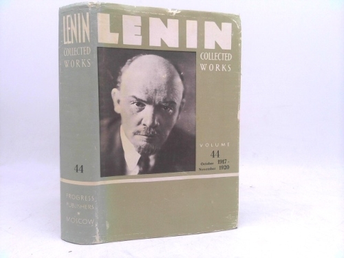V.I. LENIN COLLECTED WORKS:VOLUME 44 - OCTOBER 1917-NOVEMBER 1920.