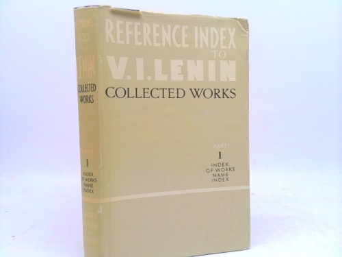 Reference Index to V.I. Lenin Collected Works Part 1: Index of Works Name Index
