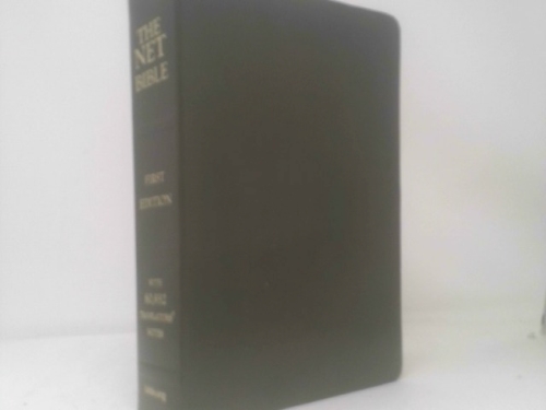 The Net Bible, First Edition: A New Approach to Translation, Thoroughly Documented with 60,932 Notes By The Translators and Editors