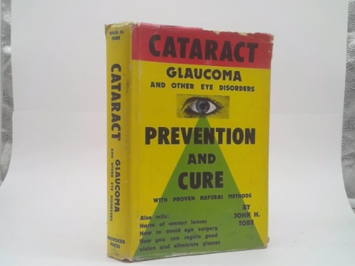 Cataract, glaucoma and other eye disorders;: Prevention and cure with proven natural methods