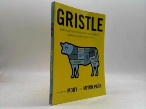 Gristle: from Factory Farms to Food Safety (Thinking Twice About the Meat We Eat)