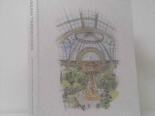 Dream Treehouses: Extraordinary Designs from Concept to Completion