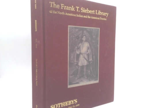 The Frank T.Siebert Library of the North American Indian and the American Frontier Part 1