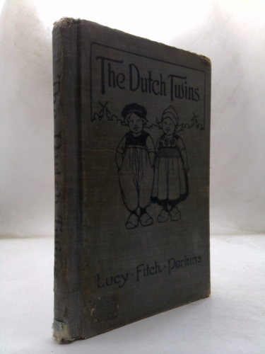 The Dutch Twins / by Lucy Fitch Perkins. Illustrated by the Author