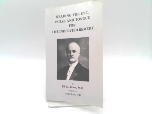Reading the Eye, Pulse & Tongue for the Indicated Remedy