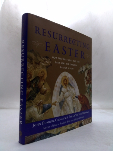 Resurrecting Easter: How the West Lost and the East Kept the Original Easter Vision