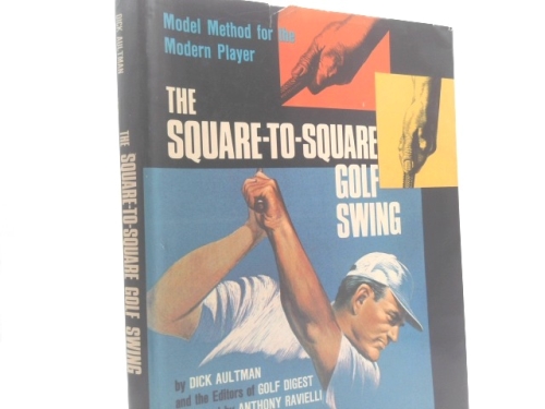 The Square-to-Square Golf Swing: Modern Method for the Modern Player
