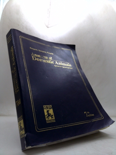 Anatomy of Domestic Animals: Systemic and Regional Approach by Pasquini, Chris