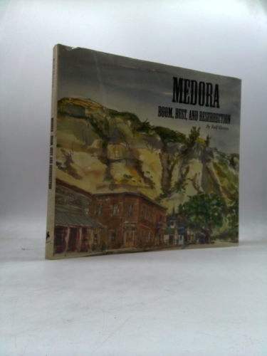 Medora Boom, Bust, and Resurrection