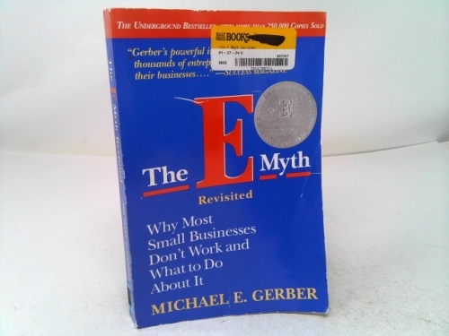 The E-Myth Revisited: Why Most Small Businesses Don't Work and What to Do About It?A Guide to Starting a Business in a Productive and Successful Way