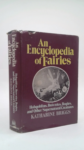 Encyclopedia of Fairies: Hobgoblins, Brownies, Bogies, & Other Supernatural Creatures