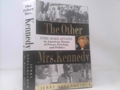 The Other Mrs. Kennedy: Ethel Skakel Kennedy : An American Drama of Power, Privilege, and Politics Book Cover