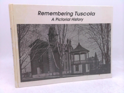 Remembering Tuscola: A Pictorial History