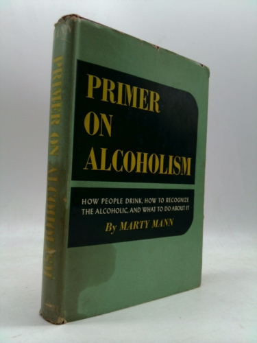 Primer on alcoholism: How people drink, how to recognize alcoholics, and what to do about them
