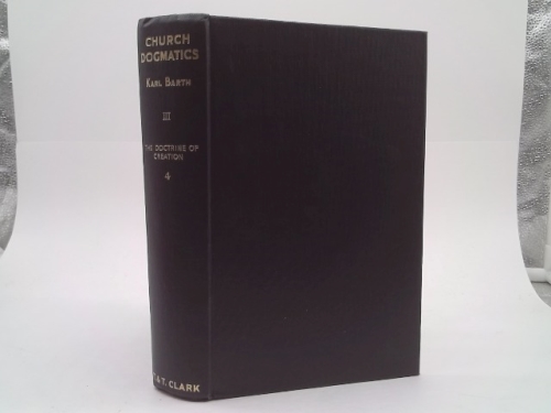 Church Dogmatics..Volume III The Doctrine Of Creation Part Four