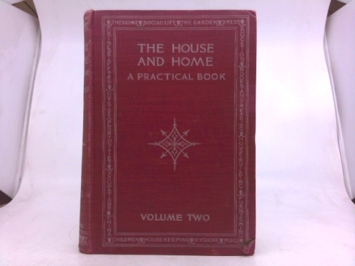 The House and Home: A Practical Book, Volume 2