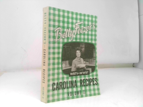 Betty Feezor's Carolina Recipes Volume II: Recipes, Meal Planning, Low Calorie Menus, Special Diet Recipes