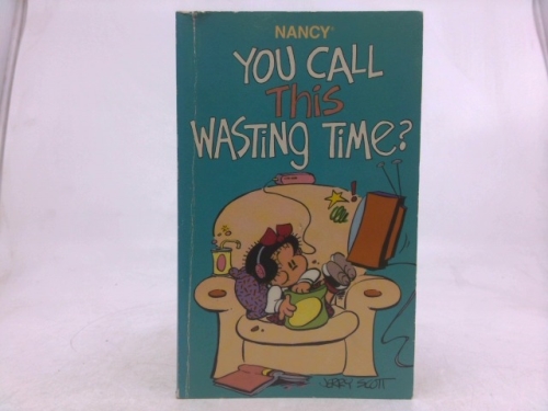 NANCY: YOU CALL THIS WASTING TIME