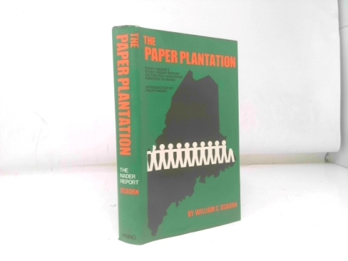 The paper plantation;: Ralph Nader's study group report on the pulp and paper industry in Maine