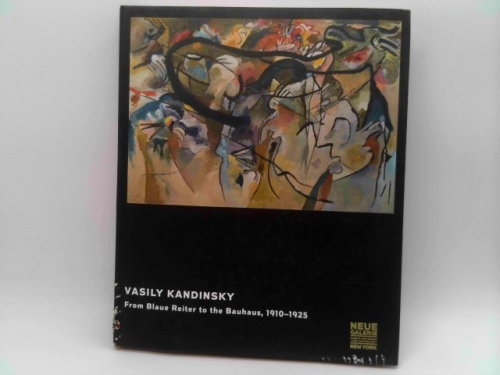 Vasily Kandinsky: From Blaue Reiter to the Bauhaus, 1910-1925