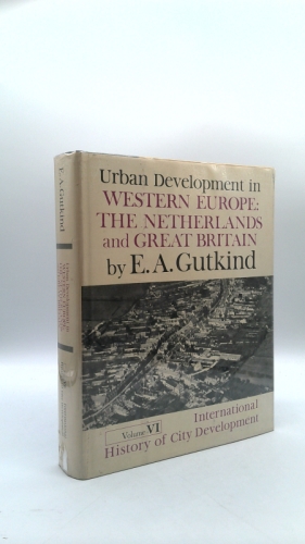 International History of City Development: Volume VI: Urban Development in Western Europe: The Netherlands and Great Britain