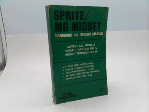 Sprite/MG Midget: Handbook and Service Manual: covers all models sprite through mk IV midget throug mk III