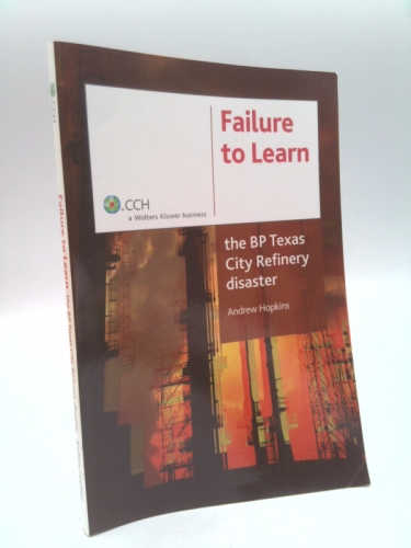 Failure to Learn: The BP Texas City Refinery Disaster