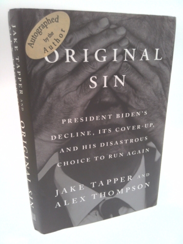 Original Sin: President Biden's Decline, Its Cover-Up, and His Disastrous Choice to Run Again