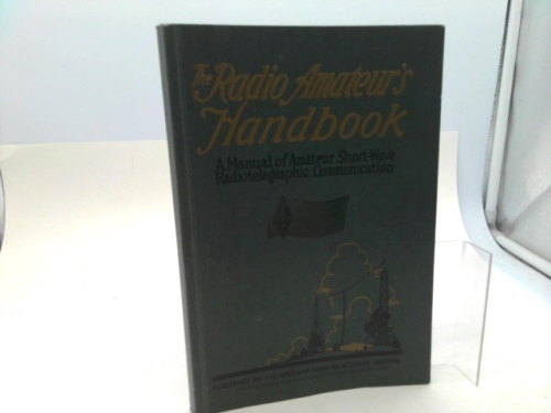 The Radio Amateur's Handbook, A Manual of Amateur Short-Wave Radiographic Communication (Eightieth Anniversary Reproduction